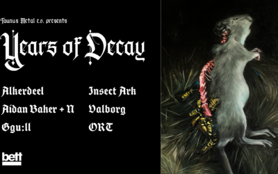 YEARS OF DECAY mit: Alkerdeel, Insect Ark, Valborg,  Aidan Baker + N, Ggu:ll, Ort